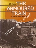 Book cover of The Armoured Train - Its Development and Usage by BALFOUR, G. 